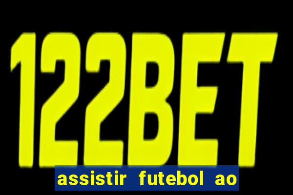 assistir futebol ao vivo multimarcas